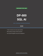 Microsoft DP-800 Exam Study Guide 2026: SQL AI Developer Associate: Complete Exam Prep with Practice Questions, Detailed Explanations, and T-SQL AI Integration Review