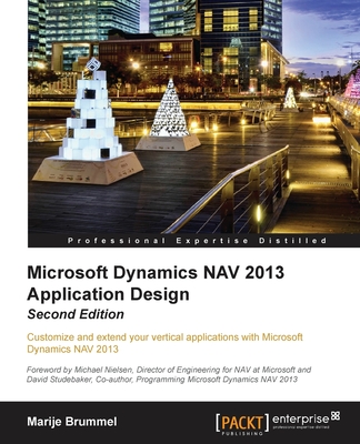 Microsoft Dynamics Nav 2013 Application Design - Second Edition - Brummel, Marije