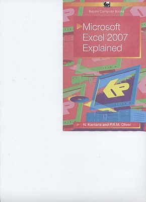 Microsoft Excel 2007 Explained - Kantaris, Noel, and Oliver, P.R.M.