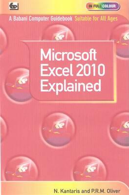 Microsoft Excel 2010 Explained - Kantaris, Noel, and Oliver, P.R.M.