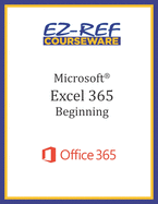 Microsoft Excel 365: Beginning: Student Manual (Black & White)