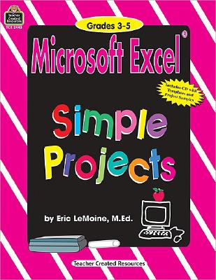 Microsoft Excel Simple Projects: Grades 3-5 - Lemoine, Eric