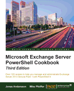 Microsoft Exchange Server Powershell Cookbook - Third Edition