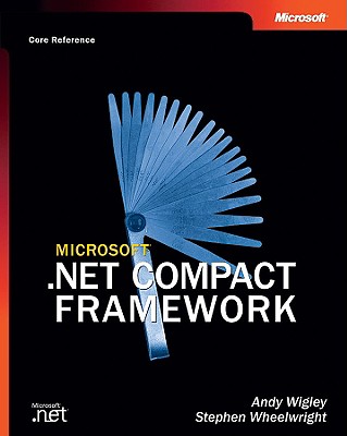 Microsoft .NET Compact Framework (Core Reference) - Wigley, Andy, and Wheelwright, Stephen