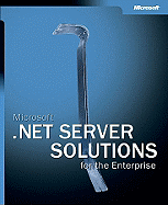 Microsoft .Net Server Solutions for the Enterprise