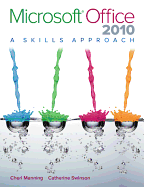 Microsoft Office 2010: A Skills Approach