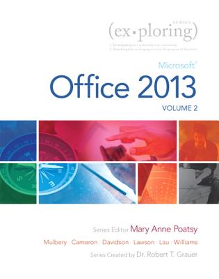 Microsoft Office 2013, Volume 2 - Poatsy, Mary Anne, and Mulbery, Keith, and Cameron, Eric