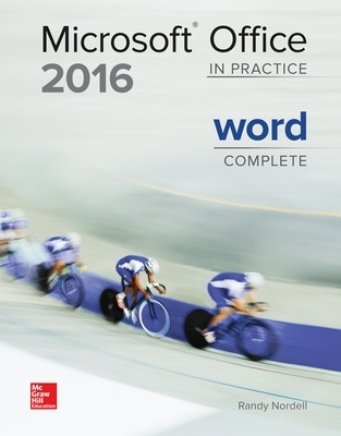 Microsoft Office 2016: In Practice Word Complete - Nordell, Randy, Professor, Ed