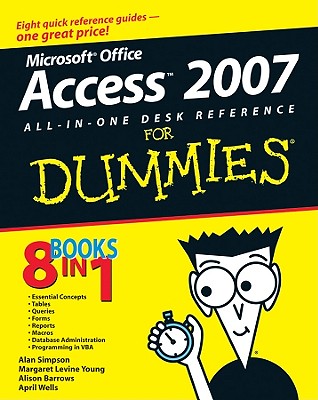 Microsoft Office Access 2007 All-In-One Desk Reference for Dummies - Simpson, Alan, and Young, Margaret Levine, and Barrows, Alison