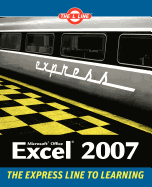 Microsoft Office Excel 2007: The L Line, the Express Line to Learning