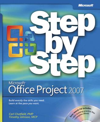 Microsoft Office Project 2007 Step by Step - Chatfield, Carl, and Johnson, Timothy