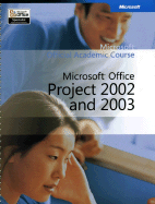 Microsoft Official Academic Course: Microsoft Office Project 2002and 2003 - Microsoft, and Moac (Microsoft Official Academic Course), and Microsoft Official Academic Course