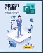 Microsoft Planner Essentials: Organize Your Work, Achieve Your Goals