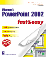 Microsoft PowerPoint 2002 Fast & Easy