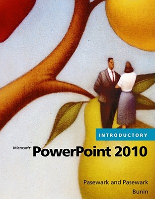 Microsoft PowerPoint 2010 Introductory - Pasewark/Pasewark, and Biheller Bunin, Rachel
