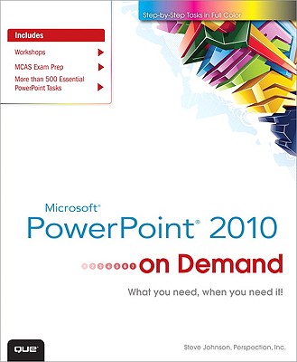 Microsoft PowerPoint 2010 on Demand - Johnson, Steve, and Perspection Inc