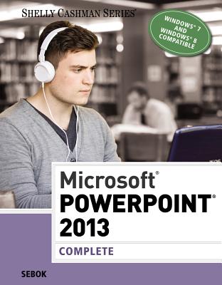 Microsoft PowerPoint 2013: Complete - Sebok, Susan