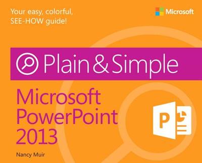 Microsoft PowerPoint 2013 Plain & Simple - Muir, Nancy