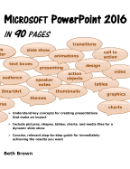 Microsoft PowerPoint 2016 in 90 Pages