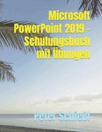 Microsoft PowerPoint 2019 - Schulungsbuch mit ?bungen