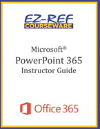 Microsoft PowerPoint 365 - Overview: Instructor Guide (Black & White)