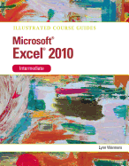 Microsoft (R) Excel 2010 Intermediate: Illustrated Course Guide