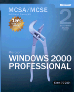 Microsoft (R) Windows (R) 2000 Professional, Second Edition: MCSA/MCSE Self-Paced Training Kit (Exam 70-210)