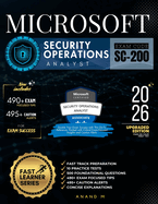 Microsoft Security Operations Analyst Exam Code - Sc-200: Fast Track Preparation, 10 Practice Tests, 500 Foundational Questions, 490+ Exam Focused Tips, 495+ Caution Alerts and Concise Explanations