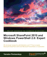 Microsoft SharePoint 2010 and Windows Powershell 2.0: Expert Cookbook