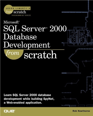Microsoft SQL Server 2000 Database Development From Scratch - Hawthorne, Rob