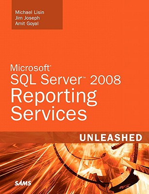Microsoft SQL Server 2008 Reporting Services Unleashed - Lisin, Michael, and Joseph, Jim, and Goyal, Amit