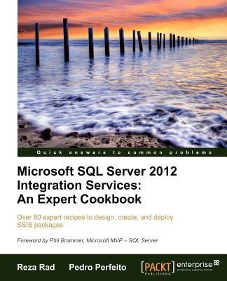 Microsoft SQL Server 2012 Integration Services: An Expert Cookbook - Rad, Reza, and Perfeito, Pedro