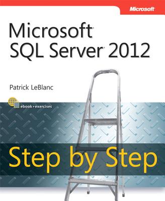 Microsoft SQL Server 2012 Step by Step - LeBlanc, Patrick