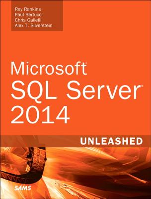 Microsoft SQL Server 2014 Unleashed - Rankins, Ray, and Bertucci, Paul, and Gallelli, Chris