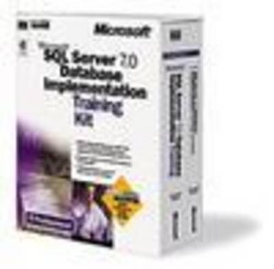 Microsoft SQL Server 7.0 Database Implementation Training Kit - Microsoft Press, and Microsoft Corporation