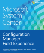 Microsoft System Center: Configuration Manager Field Experience
