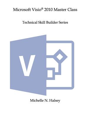 Microsoft VISIO 2010 Master Class - Halsey, Michelle N