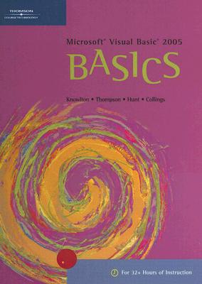 Microsoft Visual Basic 2005 Basics - Knowlton, Todd, and Collings, Stephen, and Hunt, Brad