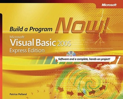 Microsoft Visual Basic 2005 Express Edition: Build a Program Now! - Pelland, Patrice