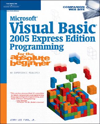 Microsoft Visual Basic 2005 Express Edition Programming for the Absolute Beginner - Ford, Jerry Lee, Jr.