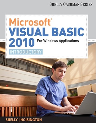 Microsoft Visual Basic 2010 for Windows Applications: Introductory - Shelly, Gary B, and Hoisington, Corinne