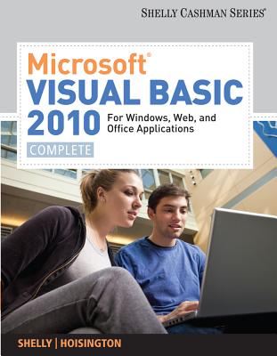 Microsoft Visual Basic 2010 for Windows, Web, and Office Applications: Complete - Shelly, Gary B, and Hoisington, Corinne