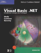 Microsoft Visual Basic .Net: Introductory Concepts and Techniques - Shelly, Gary B, and Cashman, Thomas J, Dr., and Quasney, Jeffrey J