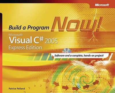Microsoft Visual C#: Build a Program Now! - Pelland, Patrice