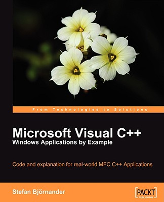 Microsoft Visual C++ Windows Applications by Example - Bjorndander, Stefan, and Bjrnander, Stefan, and Bjornander, Stefan