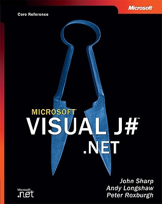Microsoft Visual J# .NET (Core Reference) - Longshaw, Andy, and Sharp, John
