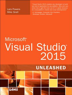 Microsoft Visual Studio 2015 Unleashed - Snell, Mike, and Powers, Lars