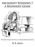 Microsoft Windows 7 a Beginner's Guide