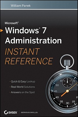Microsoft Windows 7 Administration Instant Reference - Panek, William