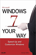 Microsoft Windows 7 Your Way: Speed Up and Customize Windows